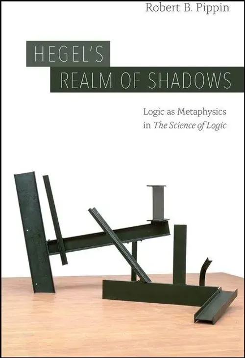 Hegel's Realm Of Shadows | Logic As Metaphysics In The Science Of Logic | Pippin-image