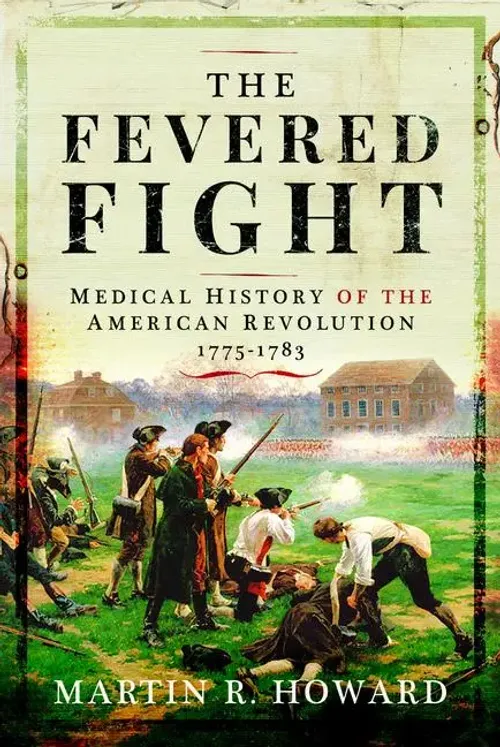 The Fevered Fight | Medical History Of The American Revolution | Martin R Howard-image