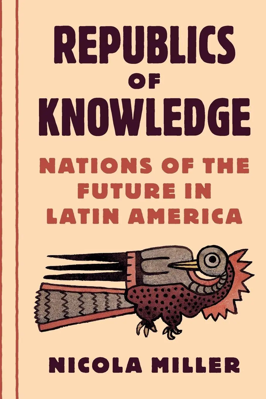 Republics Of Knowledge | Nations Of The Future In Latin America | Nicola Miller-image