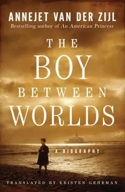 The Boy Between Worlds | A Biography | Annejet Van Der Zijl | Englisch | Buch-image