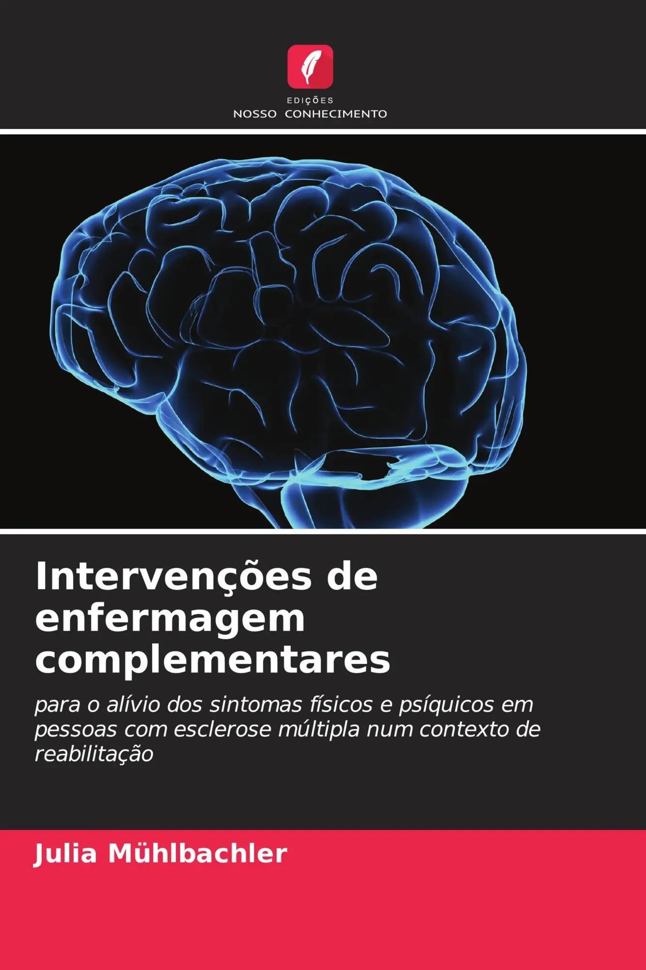 Intervenções de enfermagem complementares : para o alívio dos sintomas físicos e psíquicos em pessoas com esclerose múltipla num contexto de reabilitação : Julia Mühlbachler : Taschenbuch : 2026 - Mühlbachler, Julia