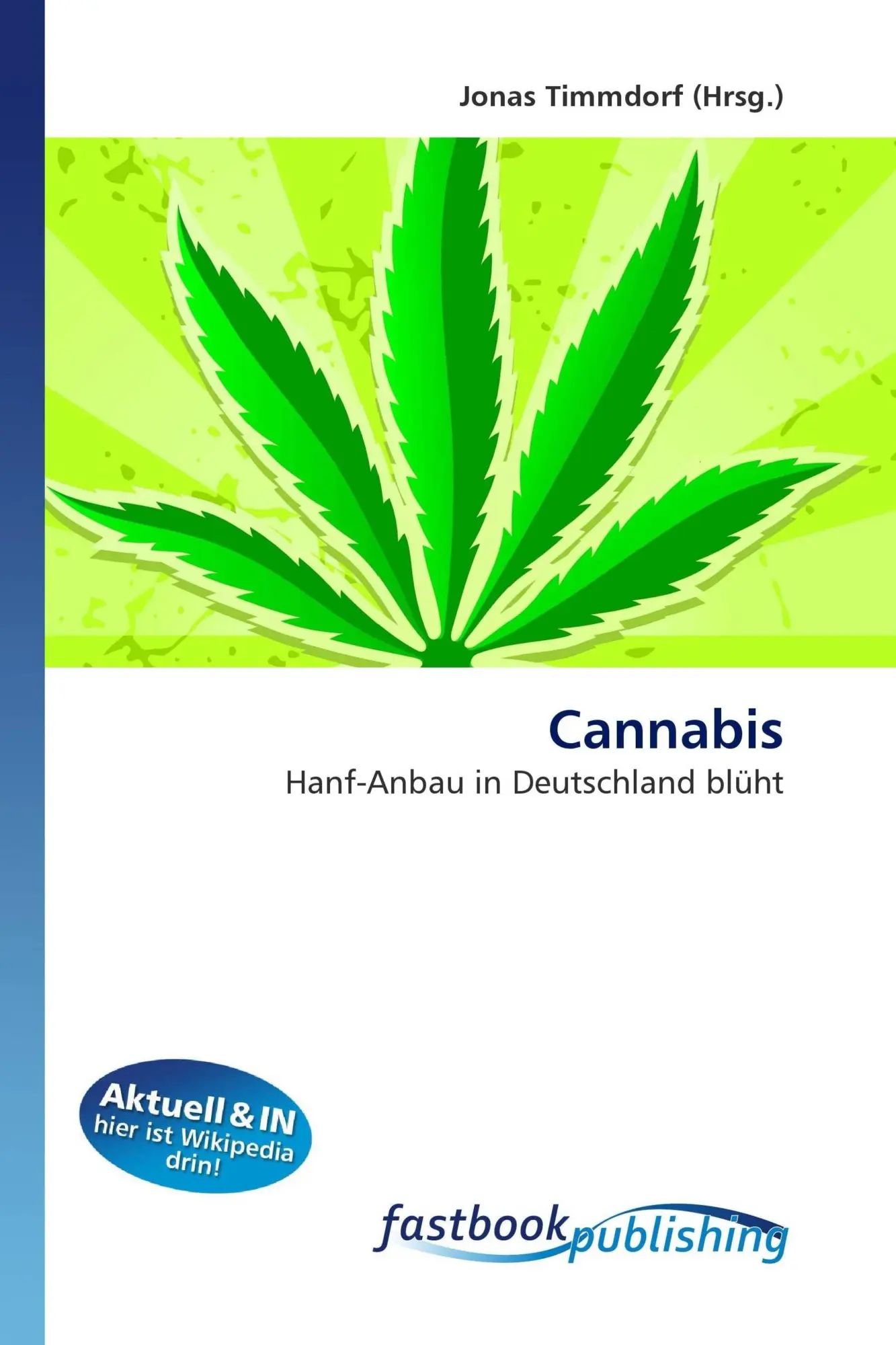 Cannabis : Hanf-Anbau in Deutschland blüht : Jonas Timmdorf : Taschenbuch : Deutsch : FastBook Publishing : EAN 9786130109103 - Timmdorf, Jonas