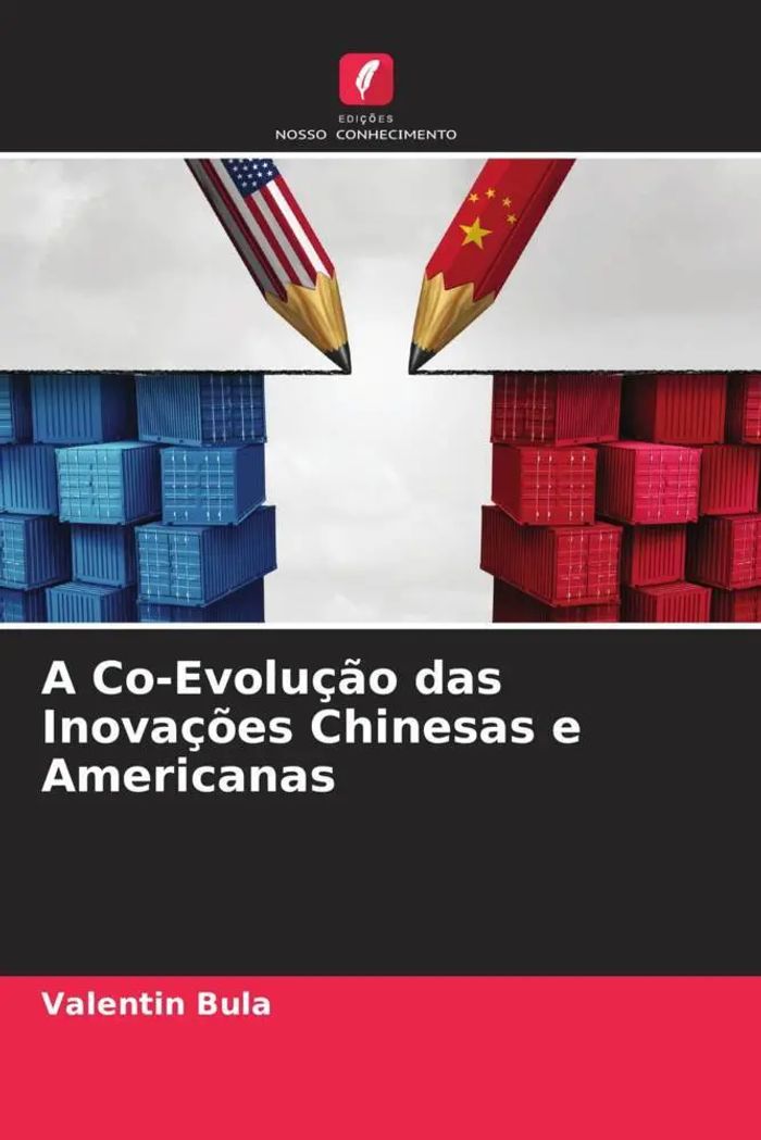A Co-Evolução das Inovações Chinesas e Americanas : Valentin Bula : Taschenbuch : Paperback : Portugiesisch : 2022 : Edições Nosso Conhecimento : EAN 9786205087008 - Bula, Valentin