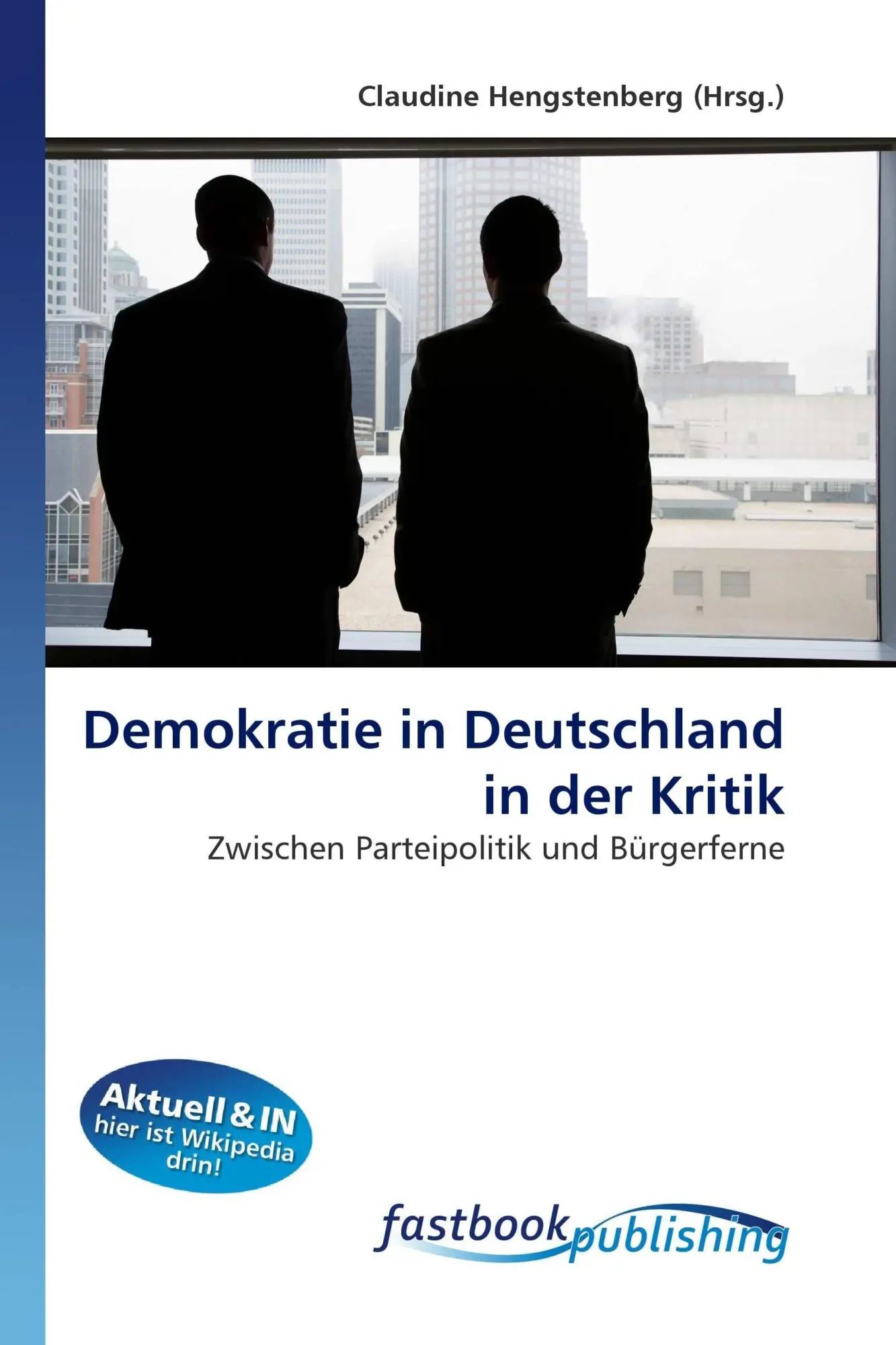 Demokratie in Deutschland in der Kritik : Zwischen Parteipolitik und Bürgerferne : Claudine Hengstenberg : Taschenbuch : Deutsch : FastBook Publishing : EAN 9786130106409 - Hengstenberg, Claudine