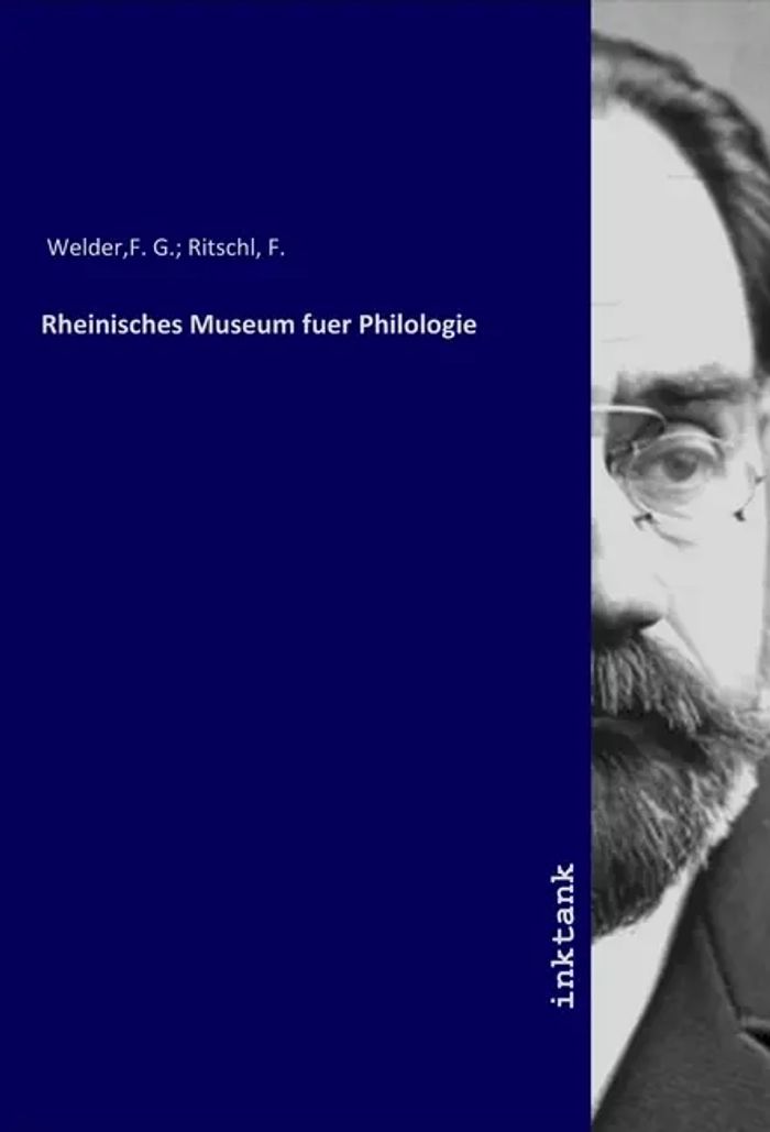 Rheinisches Museum fuer Philologie : F. G. Welder : Taschenbuch : Englisch : Inktank-Publishing : EAN 9783750165519 - Welder, F. G.