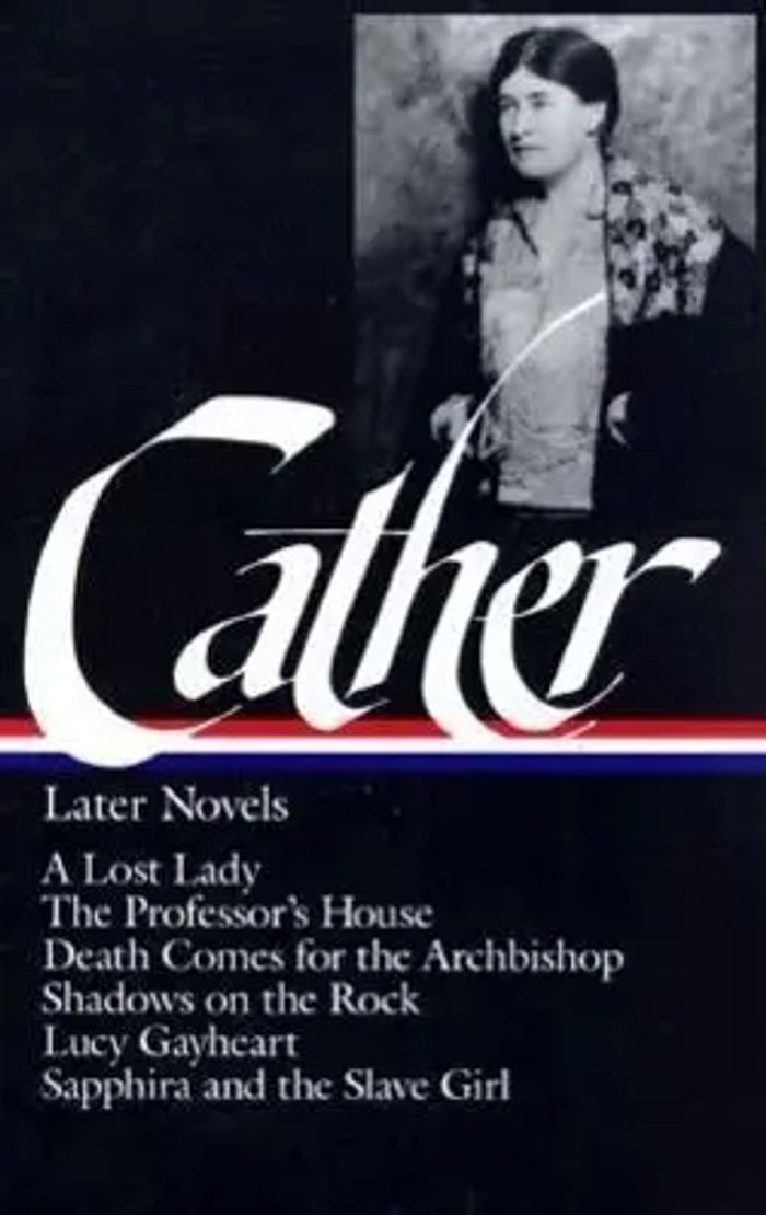 Willa Cather Later Novels (Loa #49) : A Lost Lady / The Professor's House / Death Comes for the Archbishop / Shadows on the Rock / Lucy Gayheart / Sapphira and the Slave Girl : Willa Cather : Buch - Cather, Willa