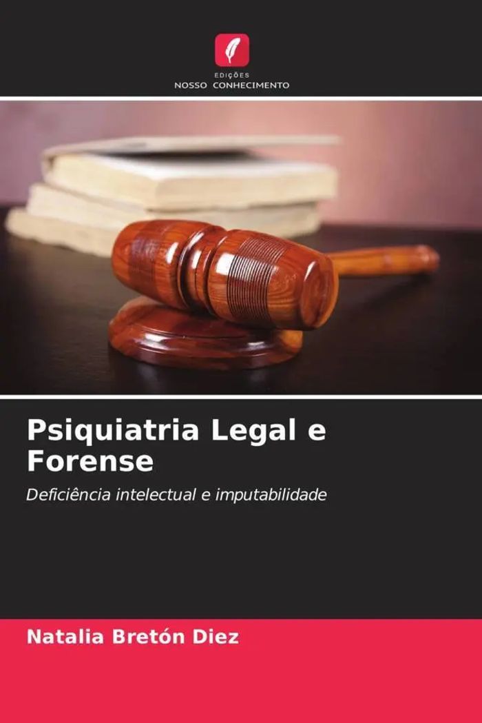 Psiquiatria Legal e Forense : Deficiência intelectual e imputabilidade : Natalia Bretón Diez : Taschenbuch : Portugiesisch : 2023 : Edições Nosso Conhecimento : EAN 9786206942023 - Bretón Diez, Natalia