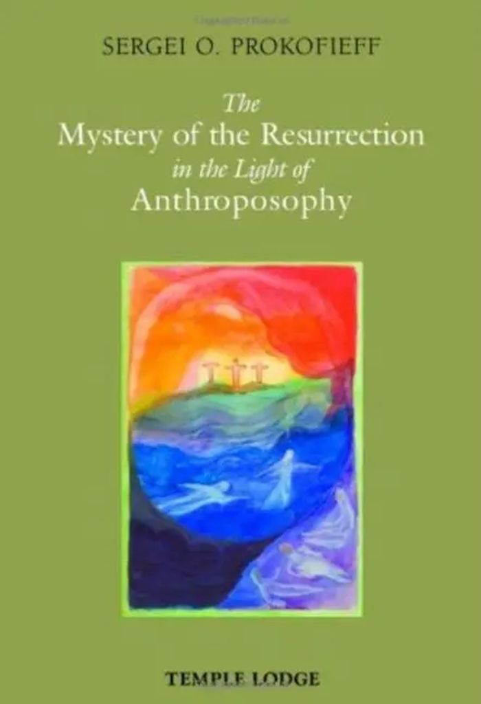 The Mystery of the Resurrection in the Light of Anthroposophy : Sergei O Prokofieff : Taschenbuch : Kartoniert / Broschiert : Englisch : 2010 : Temple Lodge Publishing : EAN 9781906999124 - Prokofieff, Sergei O