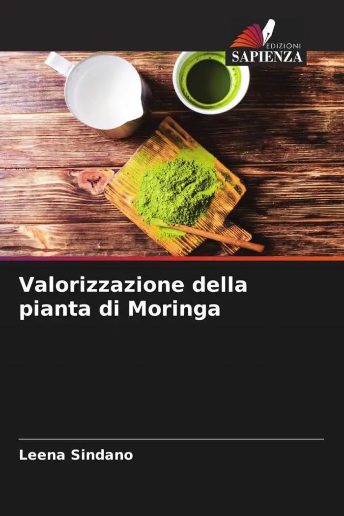 Valorizzazione della pianta di Moringa : Leena Sindano : Taschenbuch : Italienisch : 2022 : Edizioni Sapienza : EAN 9786205036525 - Sindano, Leena