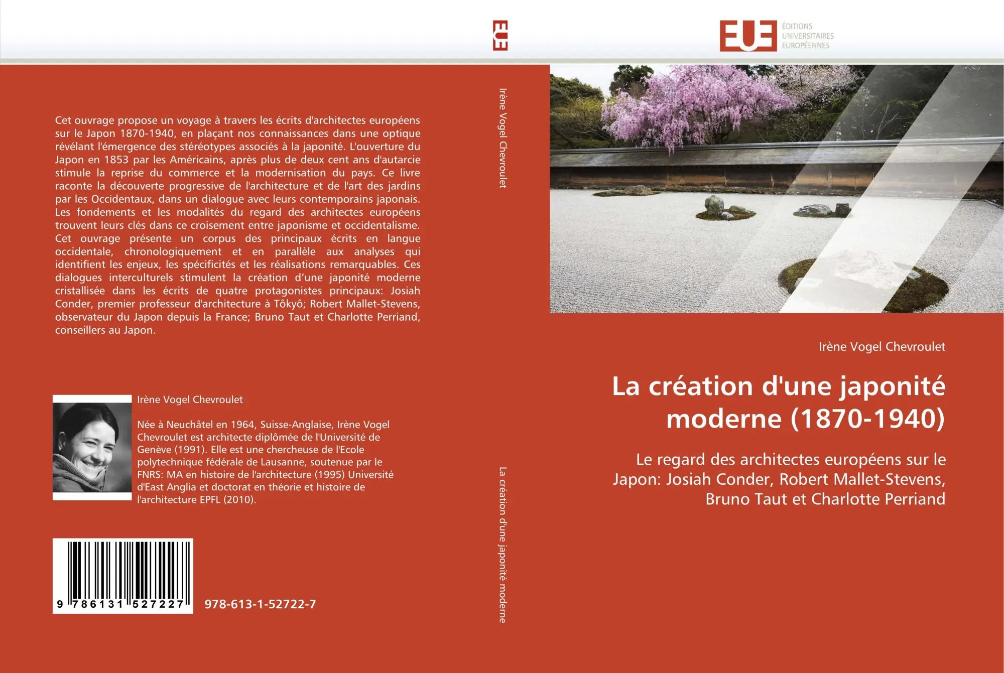 La création d''une japonité moderne (1870-1940) : Le regard des architectes européens sur le Japon Josiah Conder, Robert Mallet-Stevens, Bruno Taut et Charlotte Perriand : Irène Vogel Chevroulet - Vogel Chevroulet, Irène