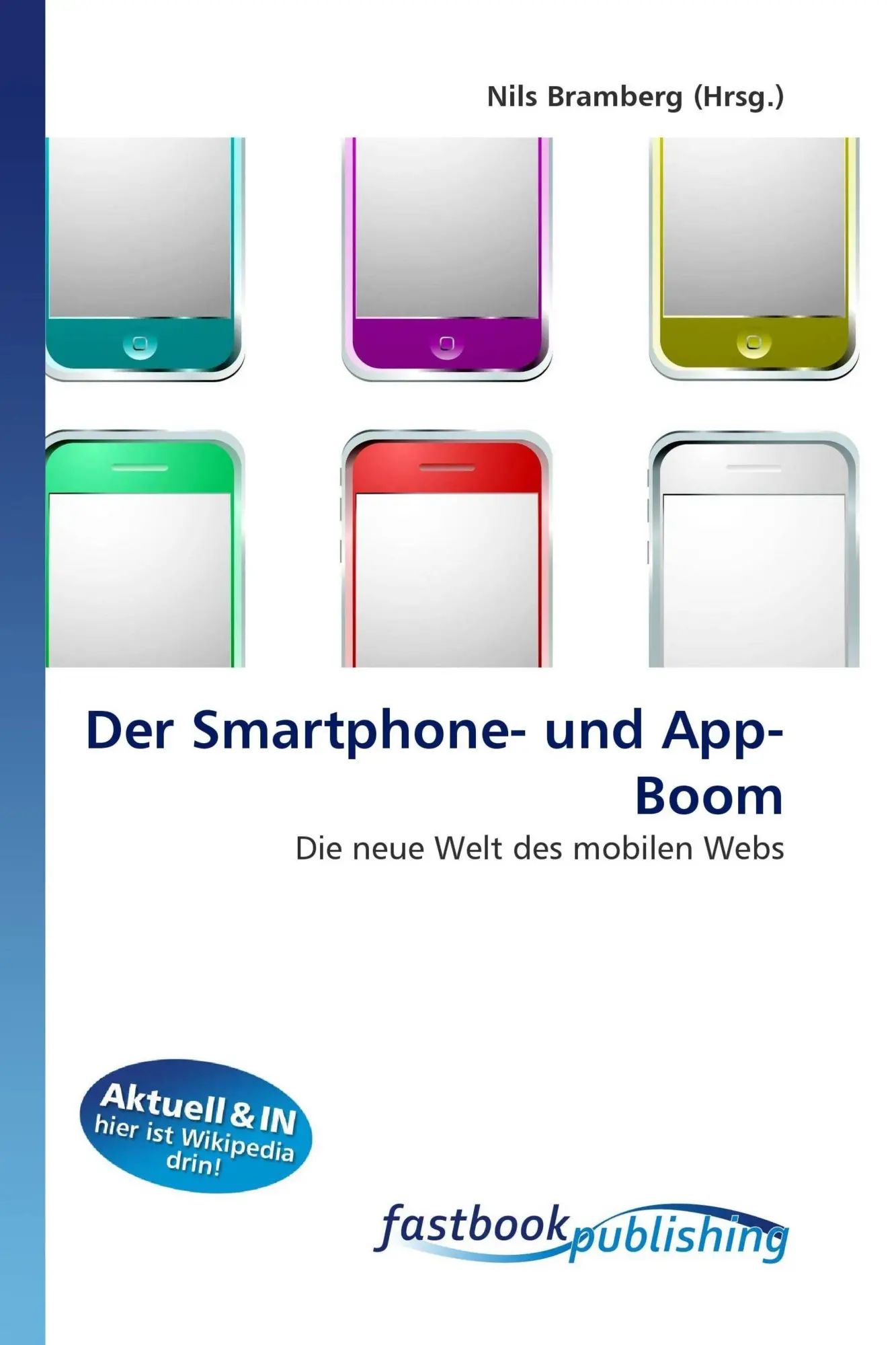 Der Smartphone- und App-Boom : Die neue Welt des mobilen Webs : Nils Bramberg : Taschenbuch : 120 S. : Deutsch : 2026 : OmniScriptum : EAN 9786130109127 - Bramberg, Nils