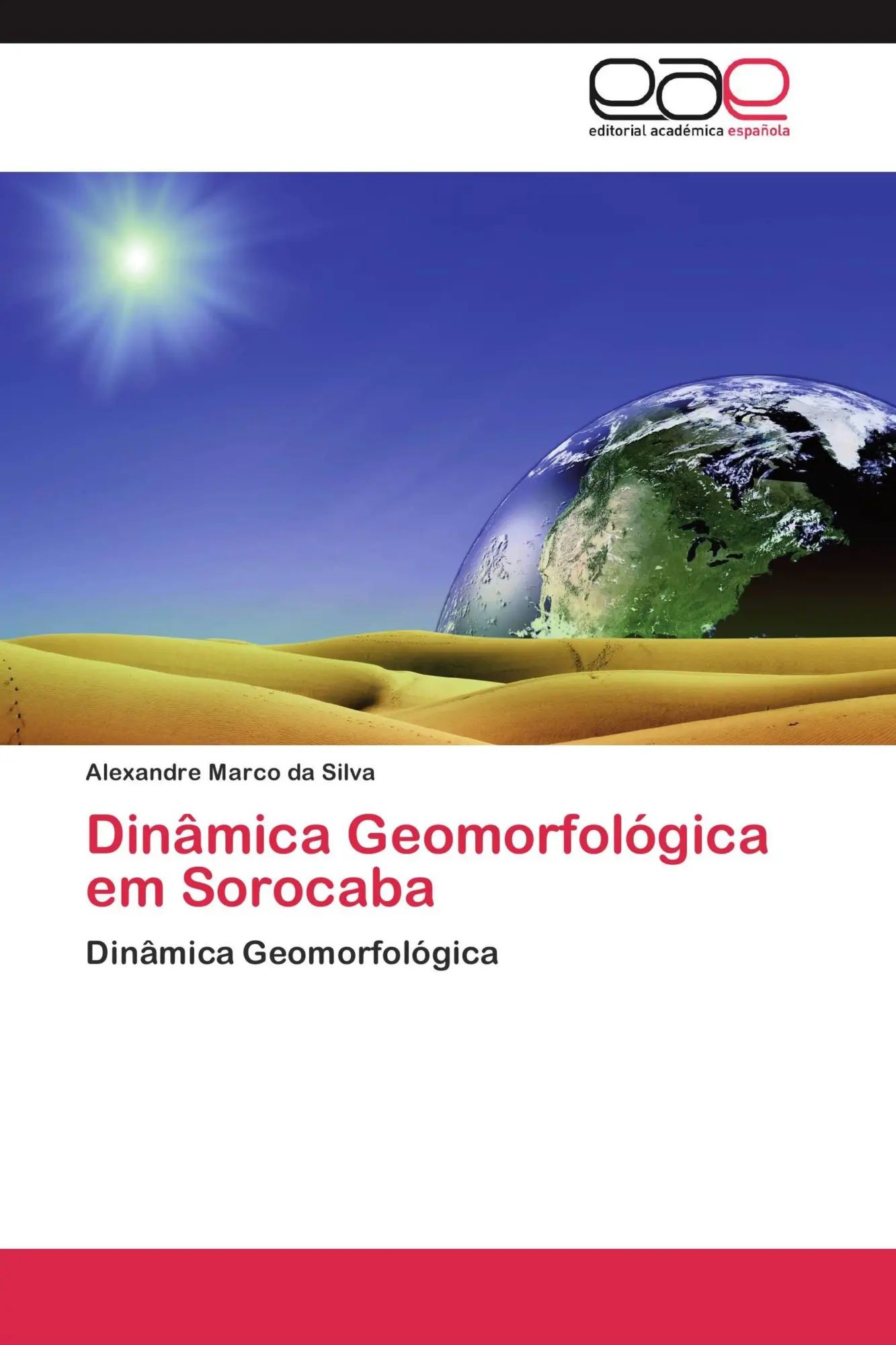 Dinâmica Geomorfológica em Sorocaba : Dinâmica Geomorfológica : Alexandre Marco Da Silva : Taschenbuch : 104 S. : Portugiesisch : 2012 : Editorial Académica Española : EAN 9783659021930 - Marco Da Silva, Alexandre