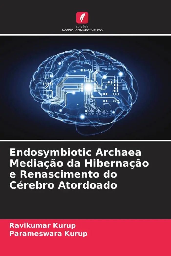 Endosymbiotic Archaea Mediação da Hibernação e Renascimento do Cérebro Atordoado : Ravikumar Kurup (u. a.) : Taschenbuch : Portugiesisch : 2022 : Edições Nosso Conhecimento : EAN 9786204661131 - Kurup, Ravikumar