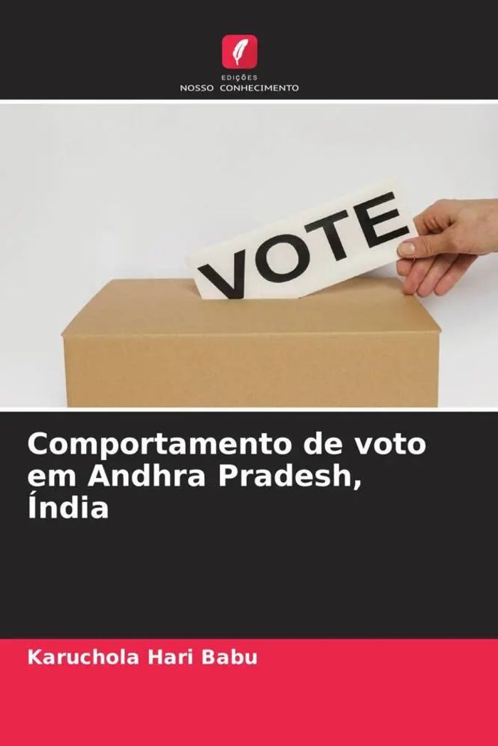 Comportamento de voto em Andhra Pradesh, Índia : Karuchola Hari Babu : Taschenbuch : Portugiesisch : 2022 : Edições Nosso Conhecimento : EAN 9786205031032 - Hari Babu, Karuchola