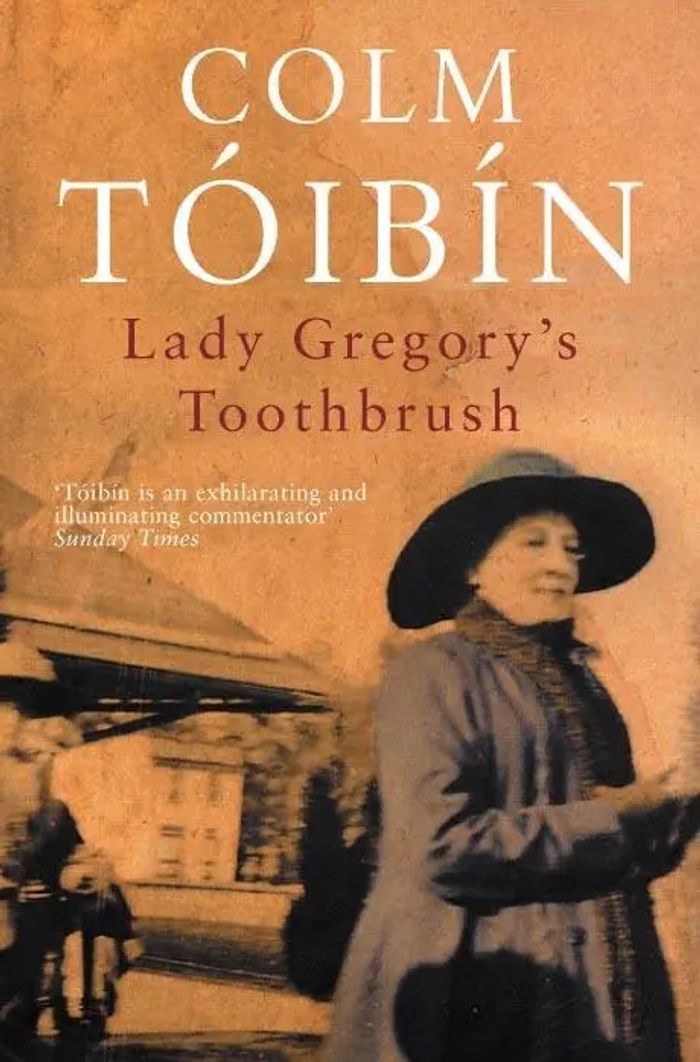Lady Gregory's Toothbrush : Colm Toibin : Taschenbuch : Kartoniert / Broschiert : Englisch : 2003 : Pan Macmillan : EAN 9780330419932 - Toibin, Colm