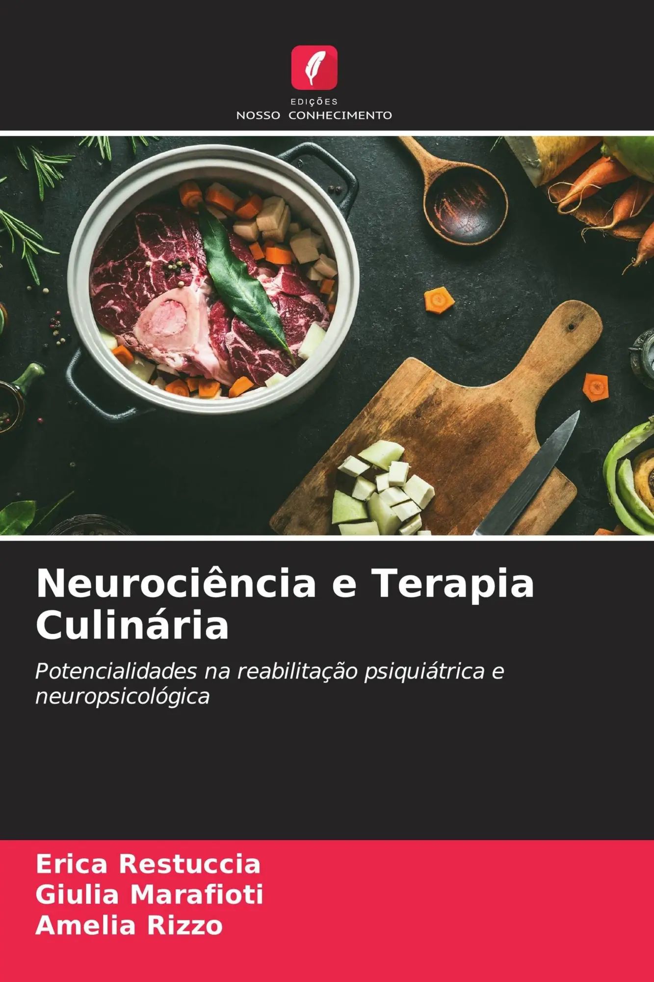 Neurociência e Terapia Culinária : Potencialidades na reabilitação psiquiátrica e neuropsicológica : Erica Restuccia (u. a.) : Taschenbuch : Portugiesisch : 2026 : Edições Nosso Conhecimento - Restuccia, Erica
