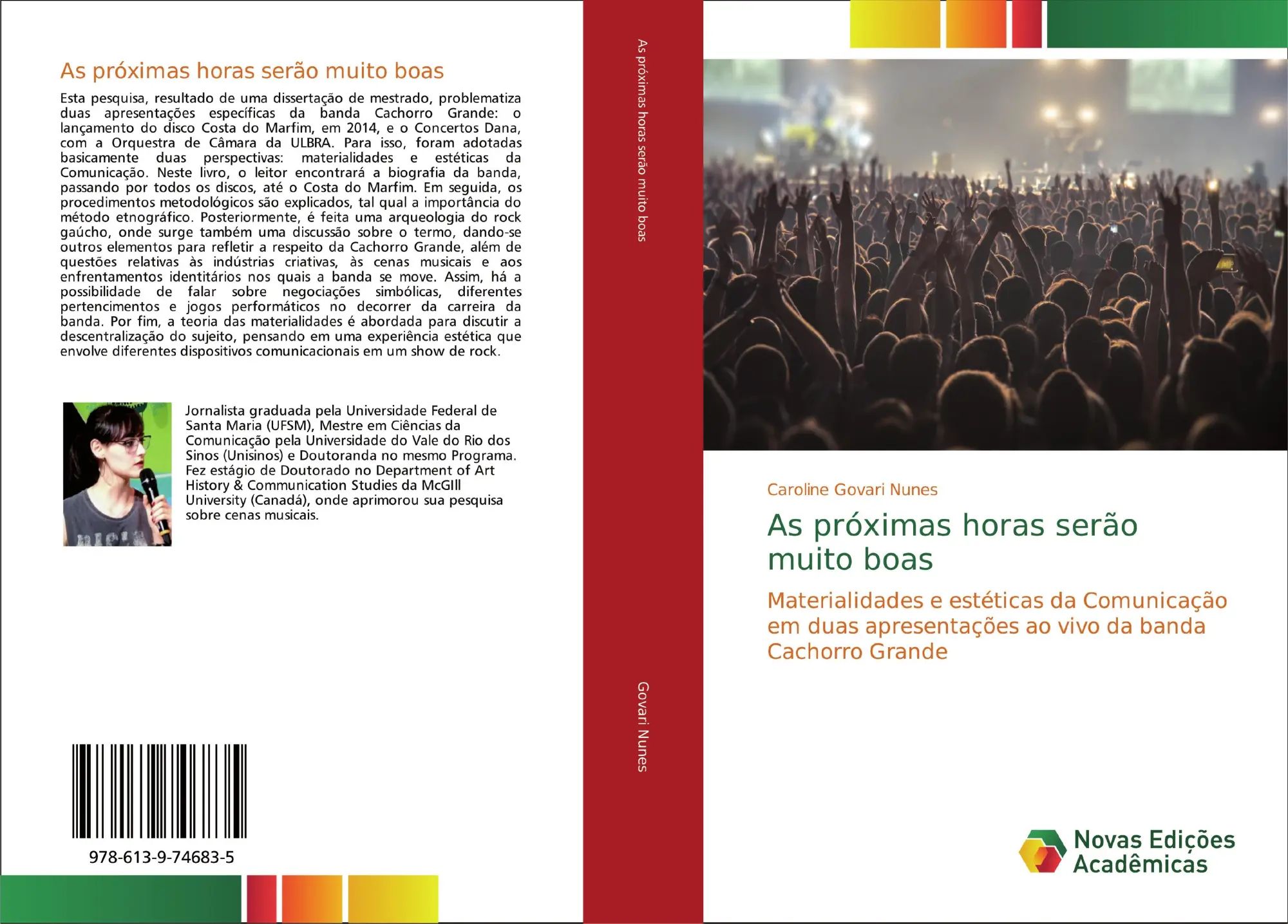 As próximas horas serão muito boas : Materialidades e estéticas da Comunicação em duas apresentações ao vivo da banda Cachorro Grande : Caroline Govari Nunes : Taschenbuch : Portugiesisch : 2019 - Govari Nunes, Caroline