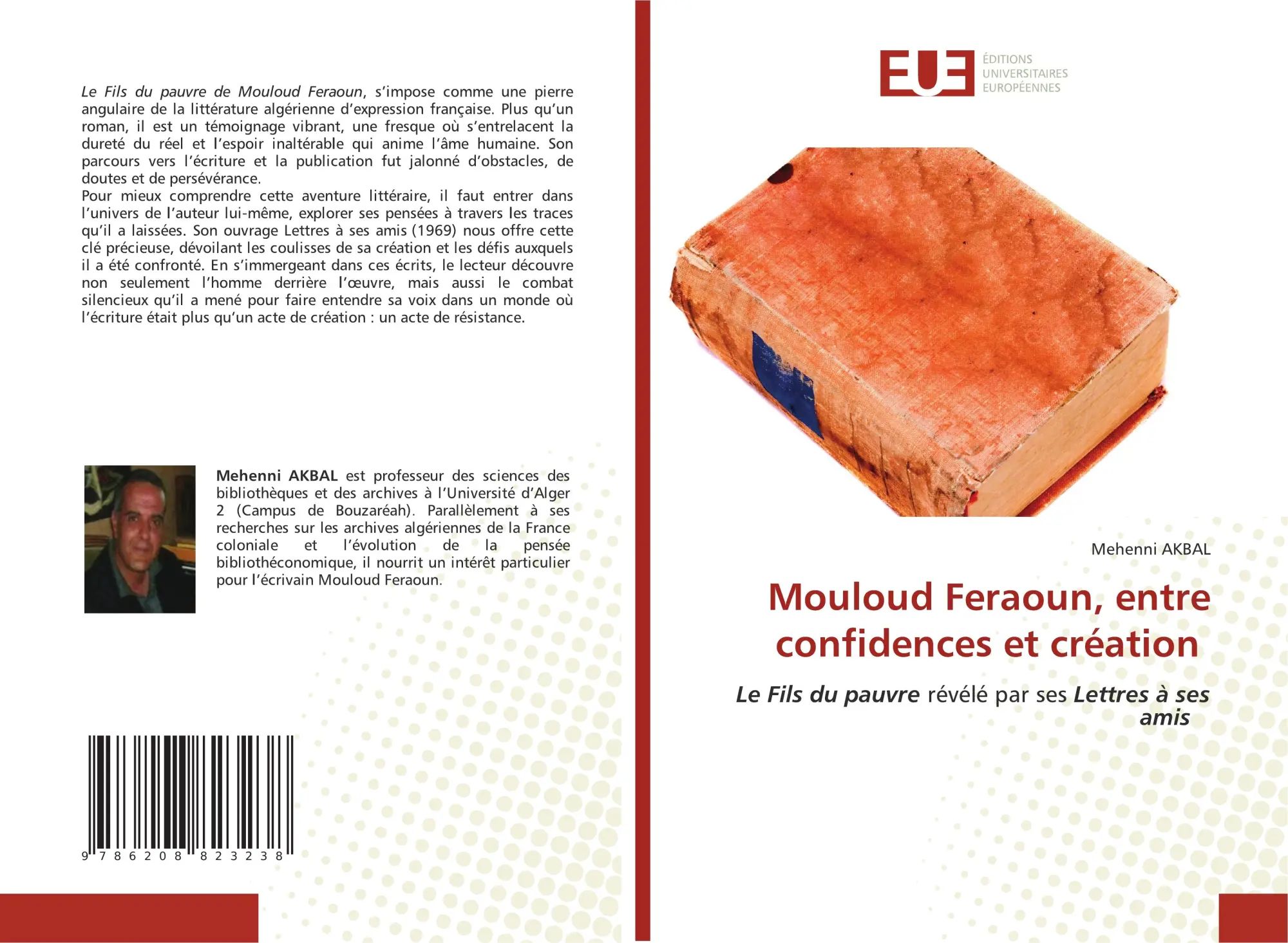 Mouloud Feraoun, entre confidences et création : Le Fils du pauvre révélé par ses Lettres à ses amis : Mehenni Akbal : Taschenbuch : Französisch : 2025 : Éditions universitaires européennes - Akbal, Mehenni