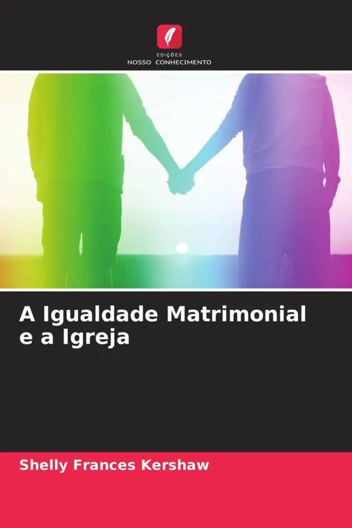 A Igualdade Matrimonial e a Igreja : Shelly Frances Kershaw : Taschenbuch : Portugiesisch : 2022 : Edições Nosso Conhecimento : EAN 9786205314739 - Kershaw, Shelly Frances