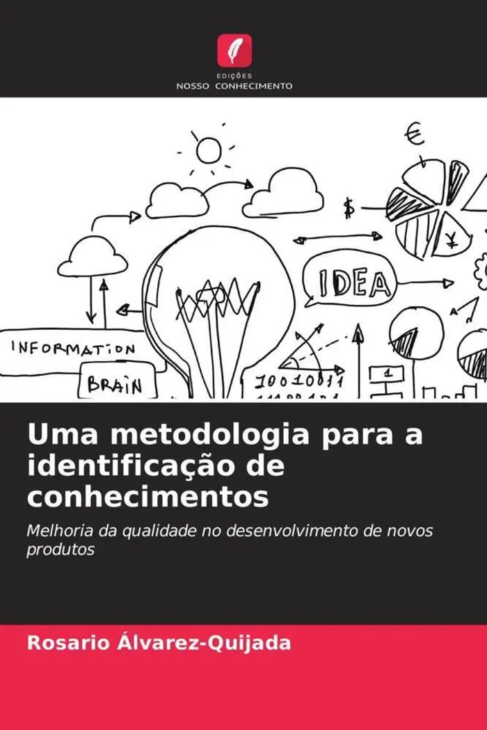 Uma metodologia para a identificação de conhecimentos : Melhoria da qualidade no desenvolvimento de novos produtos : Rosario Álvarez-Quijada : Taschenbuch : Portugiesisch : 2023 : EAN 9786206454441 - Álvarez-Quijada, Rosario
