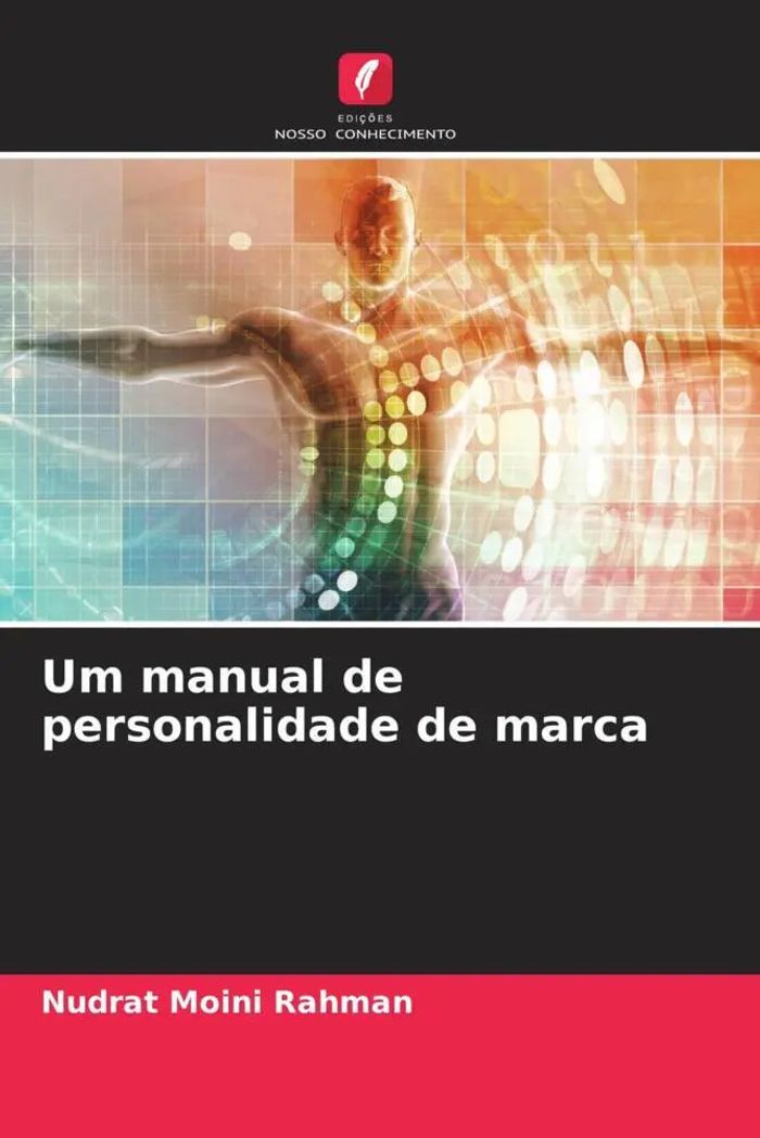 Um manual de personalidade de marca : Nudrat Moini Rahman : Taschenbuch : Portugiesisch : 2023 : Edições Nosso Conhecimento : EAN 9786206470342 - Rahman, Nudrat Moini