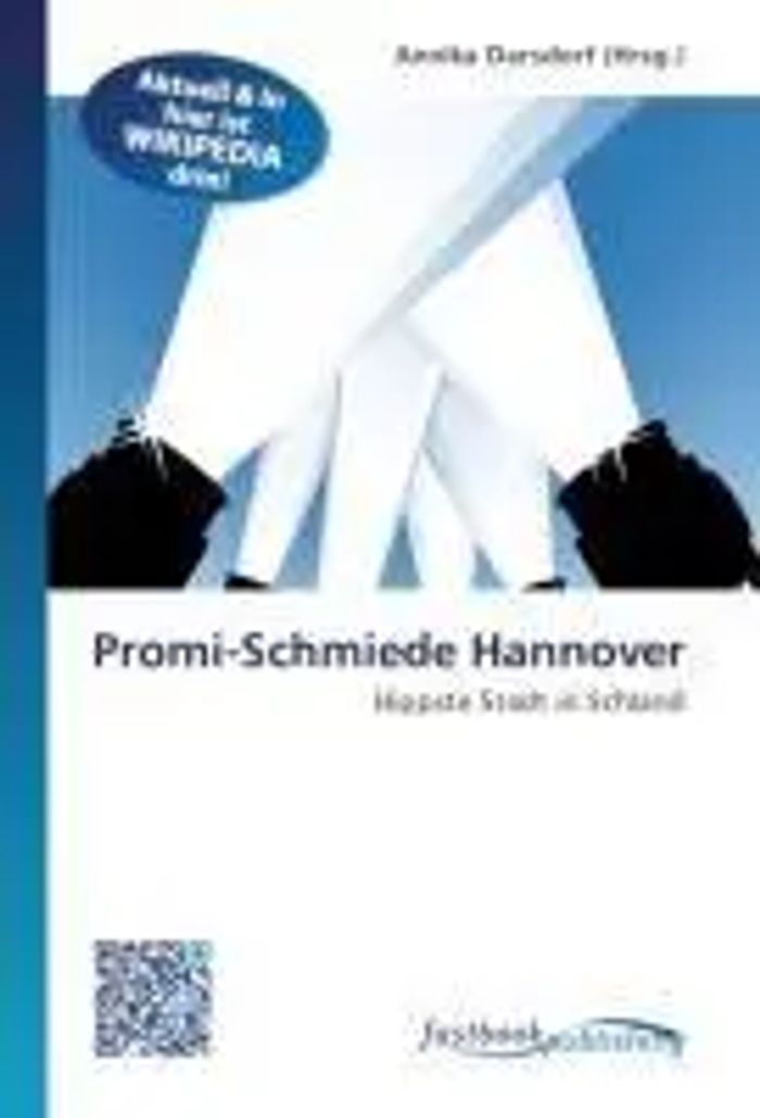 Promi-Schmiede Hannover : Hippste Stadt in Schland : Annika Darsdorf : Taschenbuch : Deutsch : FastBook Publishing : EAN 9786130106843 - Darsdorf, Annika