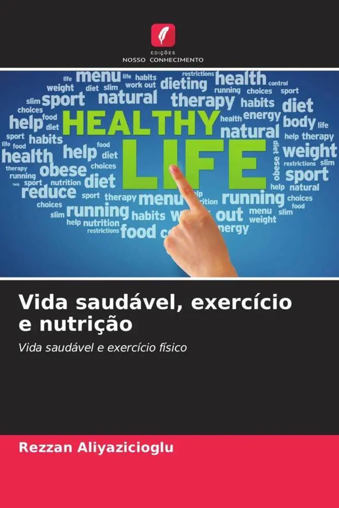 Vida saudável, exercício e nutrição : Vida saudável e exercício físico : Rezzan Aliyazicioglu : Taschenbuch : Portugiesisch : 2023 : Edições Nosso Conhecimento : EAN 9786206443445 - Aliyazicioglu, Rezzan