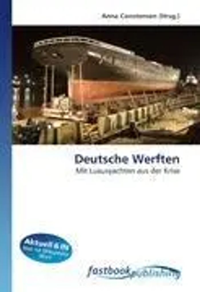 Deutsche Werften : Mit Luxusyachten aus der Krise : Anna Constensen : Taschenbuch : Deutsch : FastBook Publishing : EAN 9786130109646 - Constensen, Anna