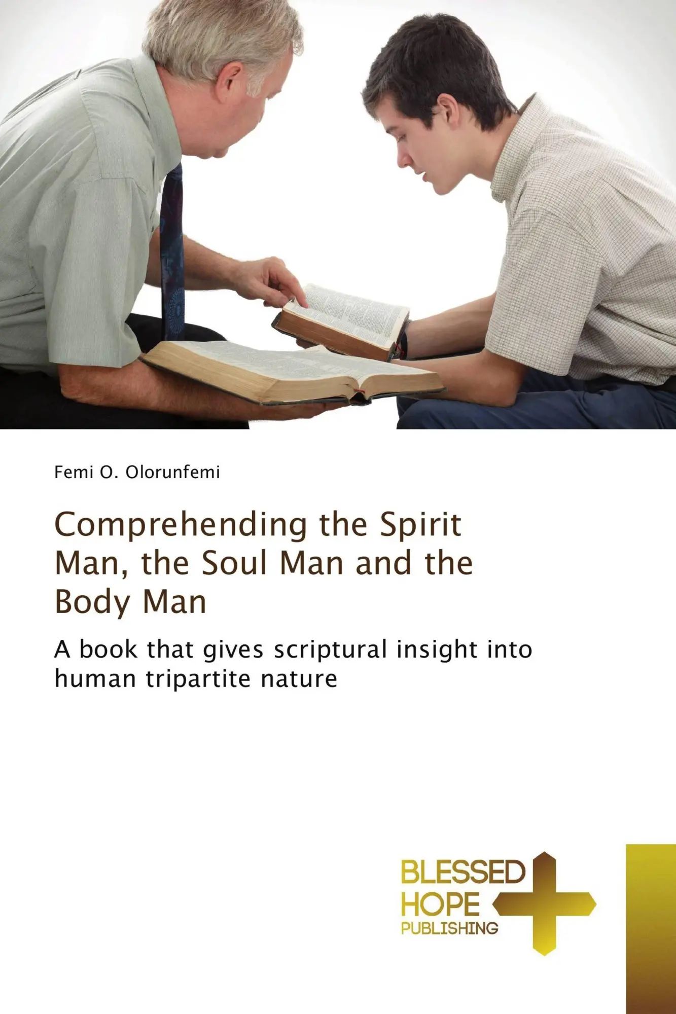 Comprehending the Spirit Man, the Soul Man and the Body Man : A book that gives scriptural insight into human tripartite nature : Femi O. Olorunfemi : Taschenbuch : Englisch : 2017 : EAN 9786202477147 - Olorunfemi, Femi O.