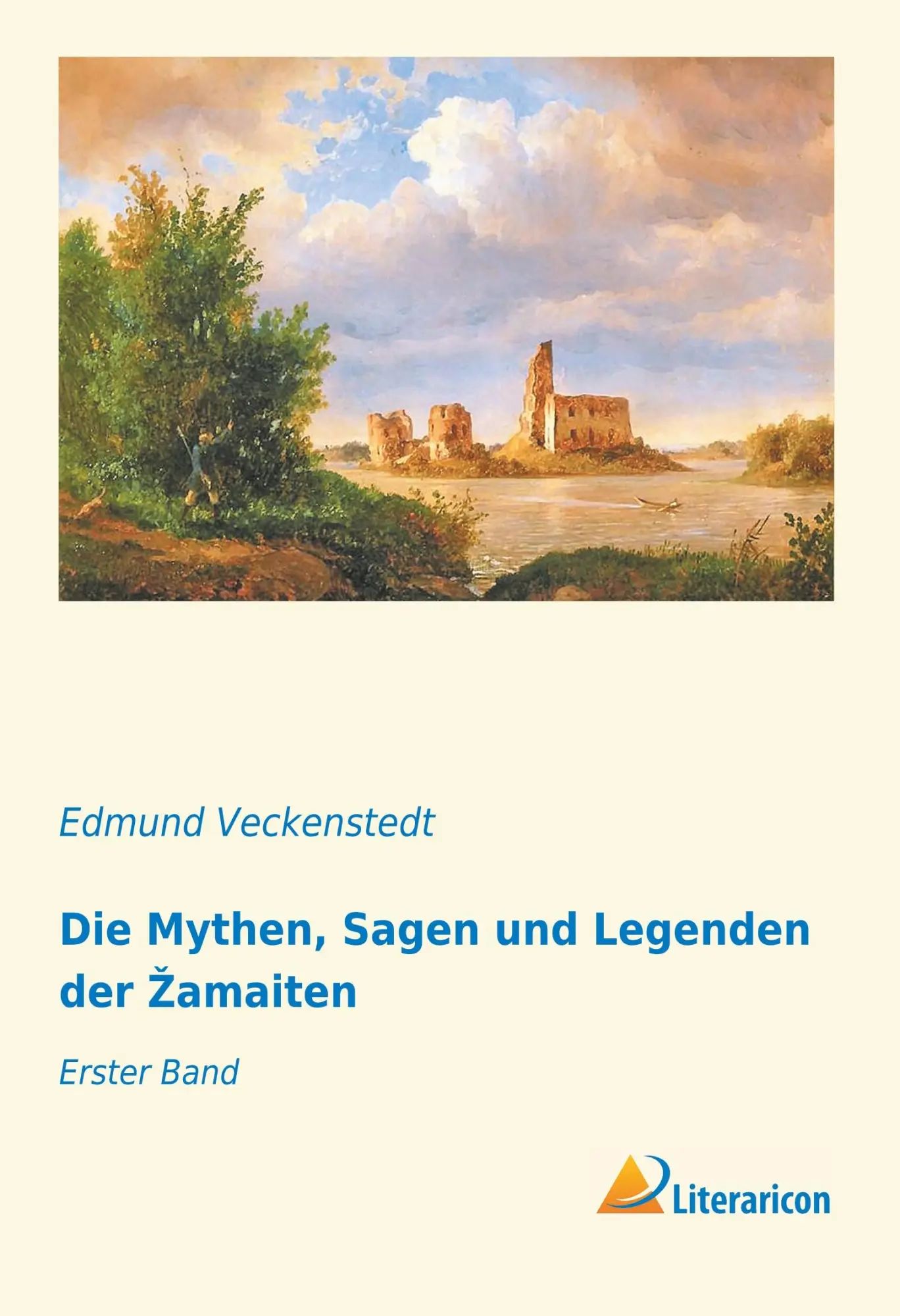 Die Mythen, Sagen und Legenden der ¿amaiten : Erster Band : Edmund Veckenstedt : Taschenbuch : 320 S. : Deutsch : 2019 : Literaricon Verlag : EAN 9783959137447 - Veckenstedt, Edmund