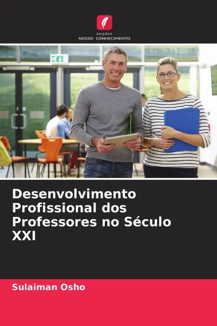 Desenvolvimento Profissional dos Professores no Século XXI : Sulaiman Osho : Taschenbuch : Portugiesisch : 2022 : Edições Nosso Conhecimento : EAN 9786205394151 - Osho, Sulaiman