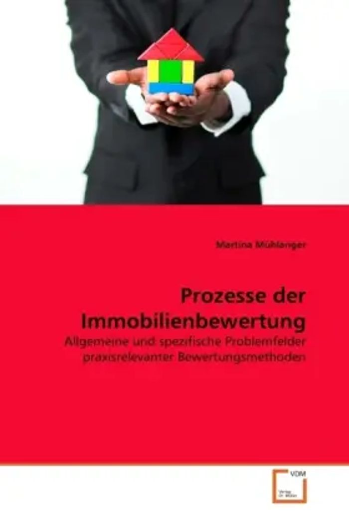 Prozesse der Immobilienbewertung : Allgemeine und spezifische Problemfelder praxisrelevanter Bewertungsmethoden : Martina Mühlanger : Taschenbuch : Deutsch : VDM Verlag Dr. Müller : EAN 9783639295351 - Mühlanger, Martina