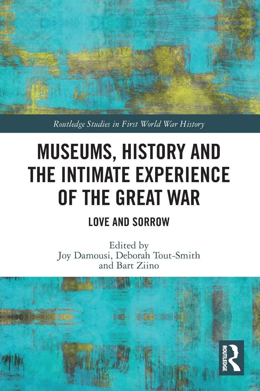 Museums, History and the Intimate Experience of the Great War : Love and Sorrow : Joy Damousi (u. a.) : Taschenbuch : Einband - flex.(Paperback) : Englisch : 2022 : Routledge : EAN 9780367535254 - Damousi, Joy