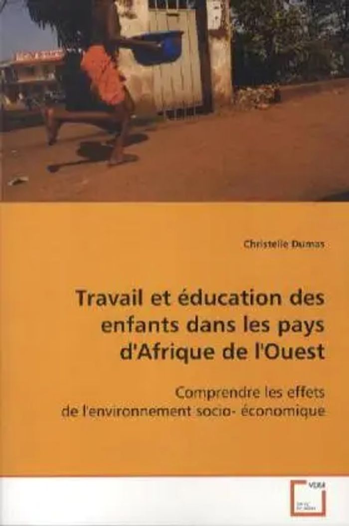 Travail et éducation des enfants dans les pays d'Afrique de l'Ouest : Comprendre les effets de l'environnement socio- économique : Christelle Dumas : Taschenbuch : Englisch : VDM Verlag Dr. Müller - Dumas, Christelle