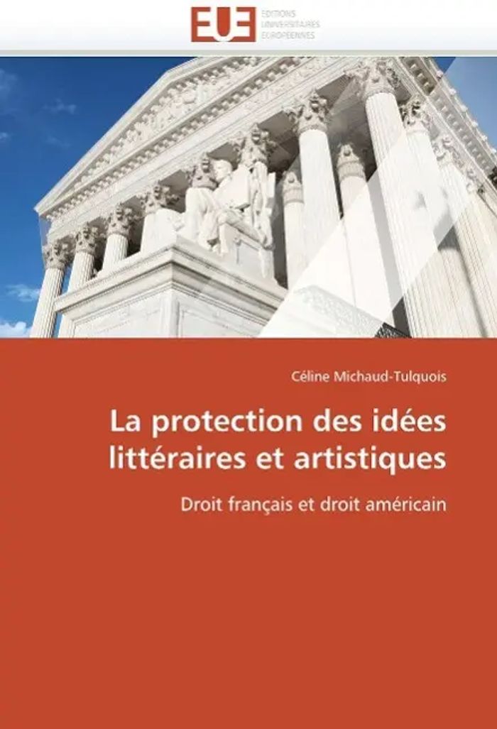 La Protection Des Idées Littéraires Et Artistiques : Michaud-Tulquois-C : Taschenbuch : Omn.Univ.Europ : Französisch : 2018 : KS Omniscriptum Publishing : EAN 9786131517655 - Michaud-Tulquois-C