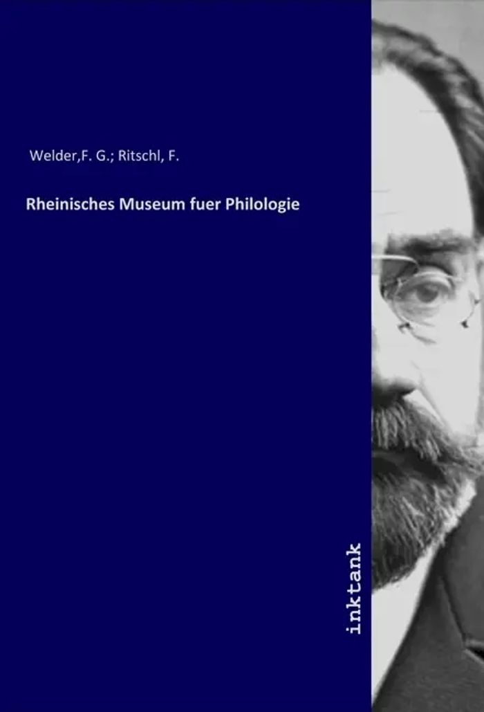 Rheinisches Museum fuer Philologie : F. G. Welder : Taschenbuch : Englisch : Inktank-Publishing : EAN 9783750165557 - Welder, F. G.