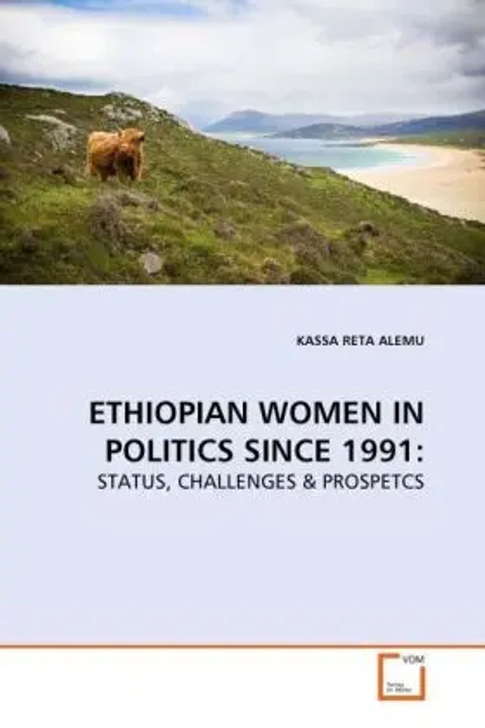 ETHIOPIAN WOMEN IN POLITICS SINCE 1991 : STATUS, CHALLENGES & PROSPETCS : Kassa R. Alemu : Taschenbuch : Englisch : VDM Verlag Dr. Müller : EAN 9783639279658 - Alemu, Kassa R.