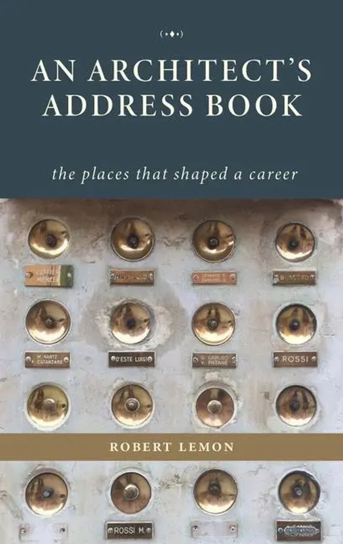 An Architect's Address Book : The Places That Shaped a Career : Robert Lemon : Buch : Gebunden : Englisch : 2023 : Oro Editions : EAN 9781954081963 - Lemon, Robert