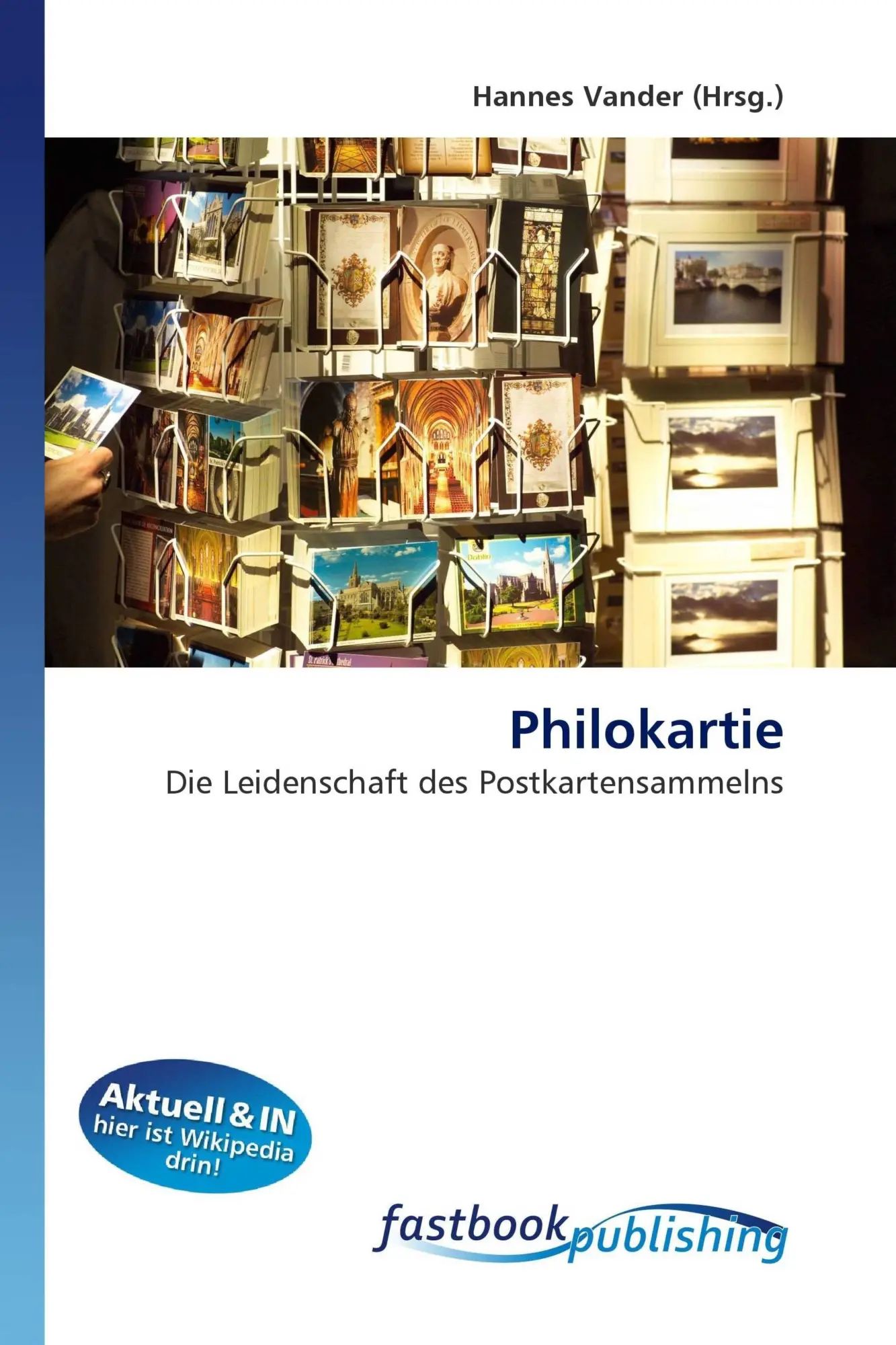 Philokartie : Die Leidenschaft des Postkartensammelns : Hannes Vander : Taschenbuch : Deutsch : FastBook Publishing : EAN 9786130110666 - Vander, Hannes