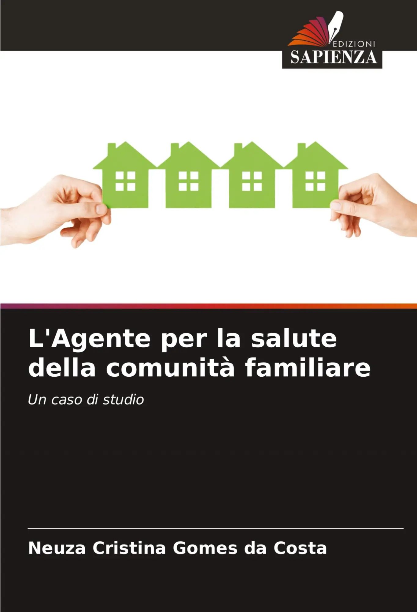 L'Agente per la salute della comunità familiare : Un caso di studio : Neuza Cristina Gomes Da Costa : Taschenbuch : Einband - flex.(Paperback) : Italienisch : 2025 : Edizioni Sapienza - Gomes Da Costa, Neuza Cristina