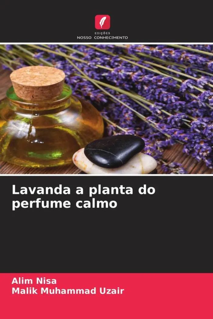 Lavanda a planta do perfume calmo : Alim Nisa (u. a.) : Taschenbuch : Portugiesisch : 2022 : Edições Nosso Conhecimento : EAN 9786205393673 - Nisa, Alim