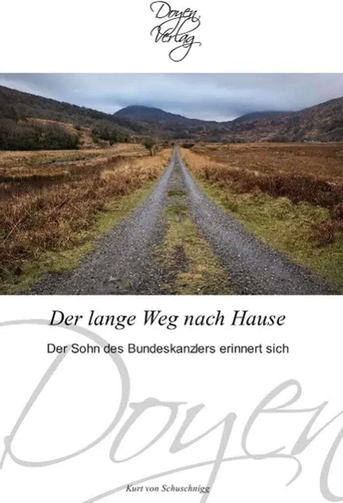 Der lange Weg nach Hause : Der Sohn des Bundeskanzlers erinnert sich : Kurt Von Schuschnigg : Taschenbuch : 368 S. : Deutsch : 2010 : Doyen Verlag : EAN 9783841700674 - Schuschnigg, Kurt Von