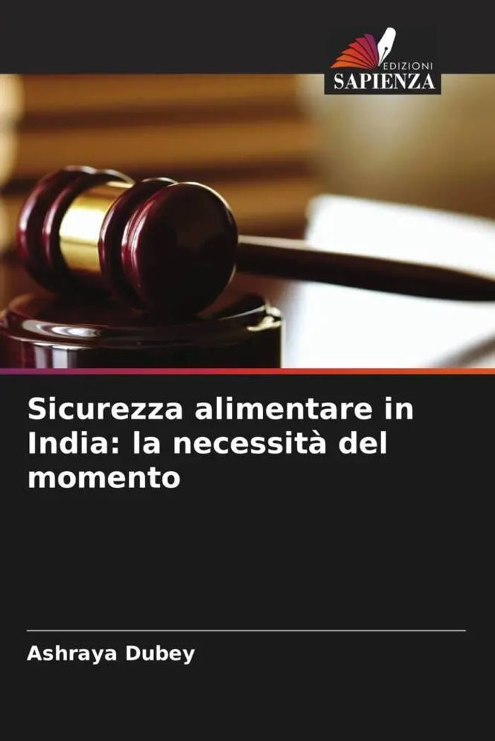 Sicurezza alimentare in India la necessità del momento : Ashraya Dubey : Taschenbuch : Italienisch : 2023 : Edizioni Sapienza : EAN 9786206546474 - Dubey, Ashraya