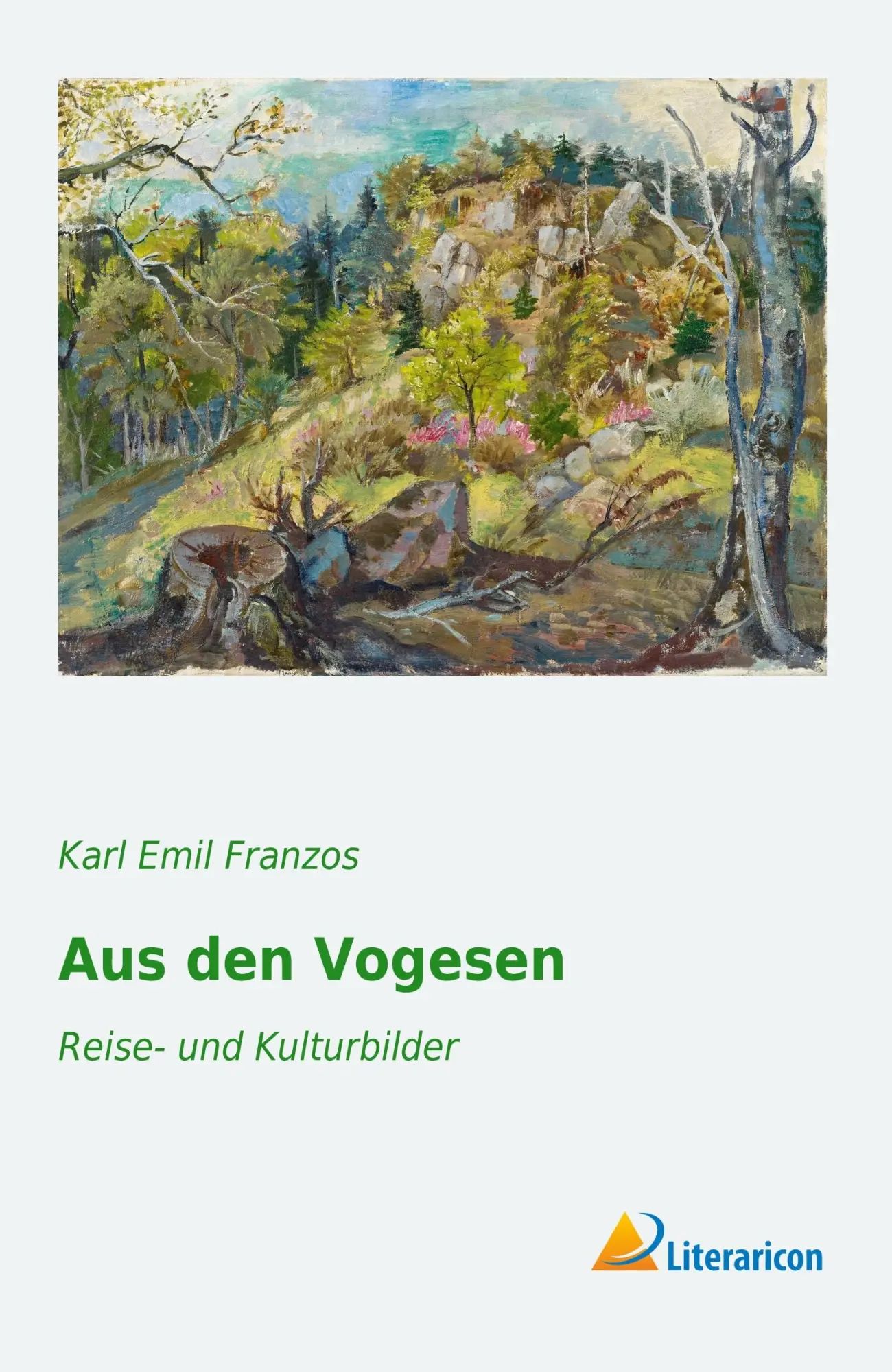 Aus den Vogesen : Reise- und Kulturbilder : Karl Emil Franzos : Taschenbuch : 184 S. : Deutsch : 2016 : Literaricon Verlag : EAN 9783956978975 - Franzos, Karl Emil