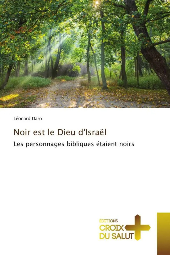 Noir est le Dieu d'Israël : Les personnages bibliques étaient noirs : Léonard Daro : Taschenbuch : Paperback : Französisch : 2023 : Éditions Croix du Salut : EAN 9786203845778 - Daro, Léonard