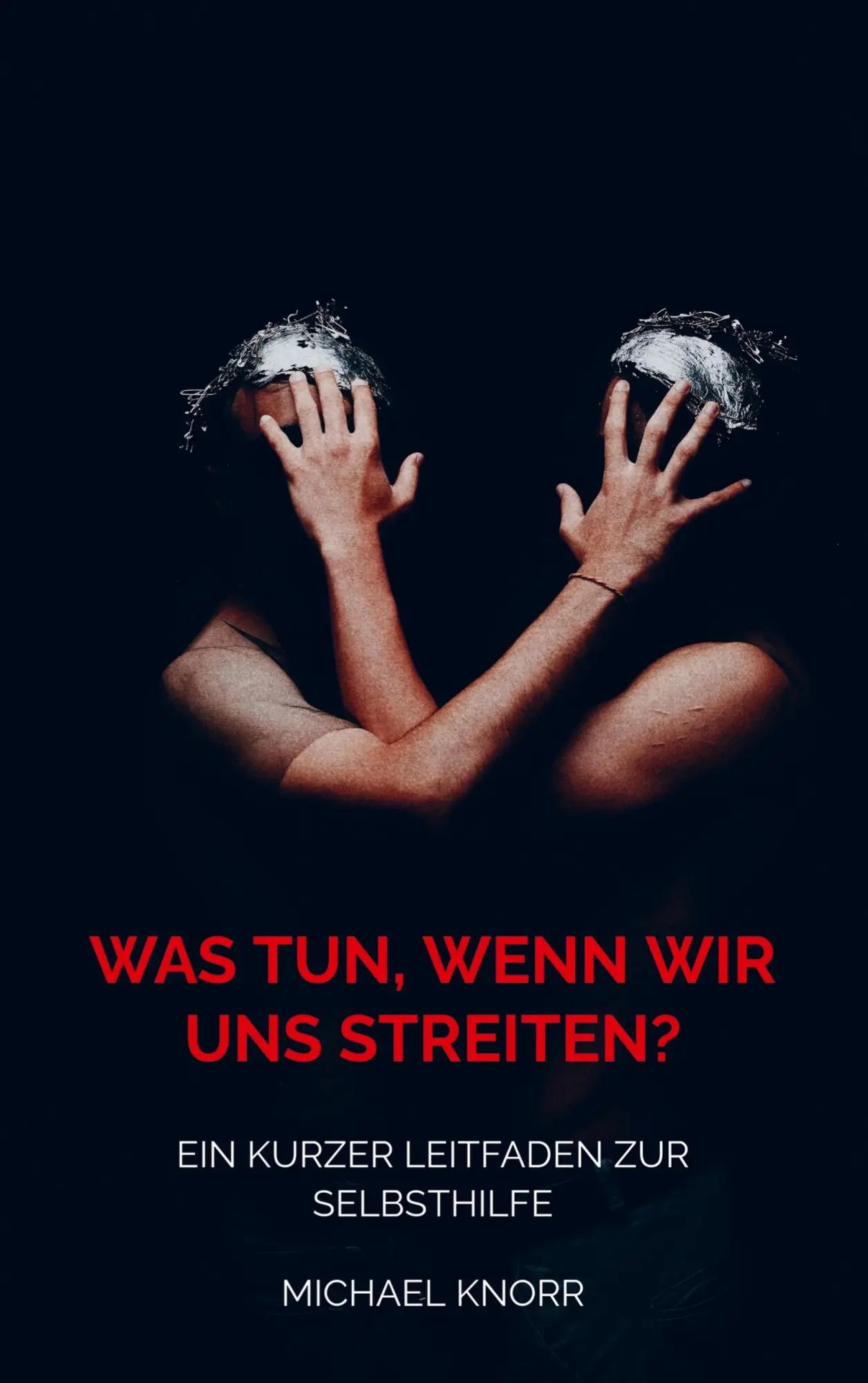 Was tun, wenn wir uns streiten? : Ein kurzer Leitfaden zur Selbsthilfe : Michael Knorr : Taschenbuch : 72 S. : Deutsch : 2021 : Bookmundo Direct : EAN 9789403623580 - Michael Knorr