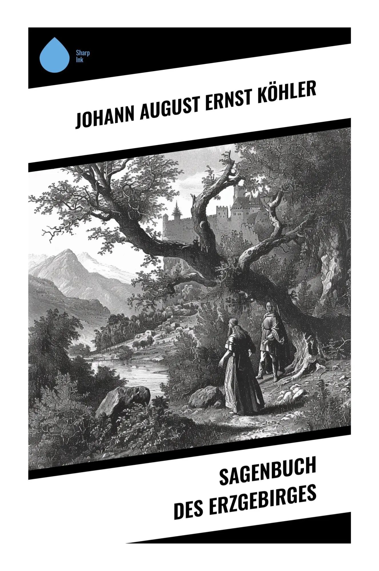 Sagenbuch des Erzgebirges : Spuk-, Schatz- und Bergmannssagen aus Sachsens Montanregion und Volksglauben des 19. Jahrhunderts : Johann August Ernst Köhler : Taschenbuch : 984 S. : Deutsch : 2023 - Köhler, Johann August Ernst