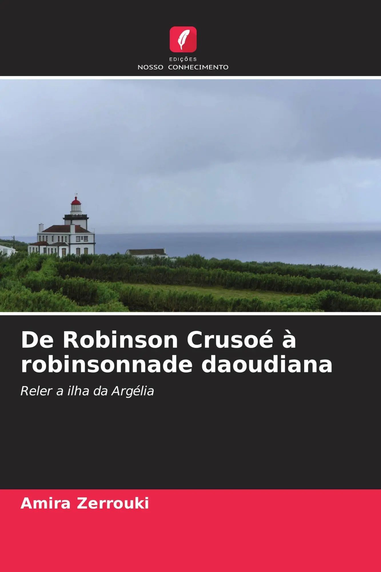De Robinson Crusoé à robinsonnade daoudiana : Reler a ilha da Argélia : Amira Zerrouki : Taschenbuch : Portugiesisch : 2026 : Edições Nosso Conhecimento : EAN 9786209966583 - Zerrouki, Amira