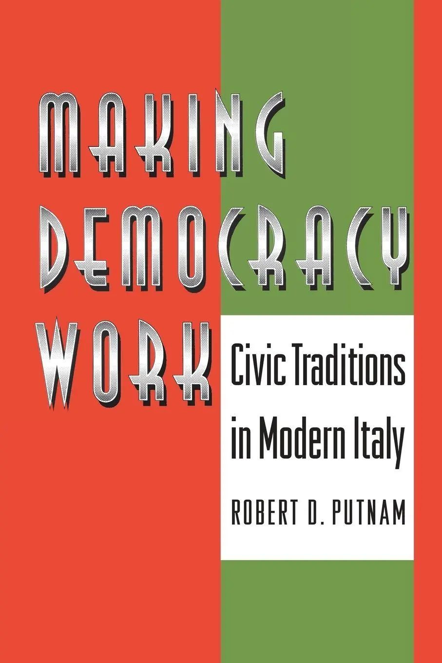 Making Democracy Work : Civic Traditions in Modern Italy : Robert D Putnam (u. a.) : Taschenbuch : Einband - flex.(Paperback) : Englisch : 1994 : Princeton University Press : EAN 9780691037387 - Putnam, Robert D