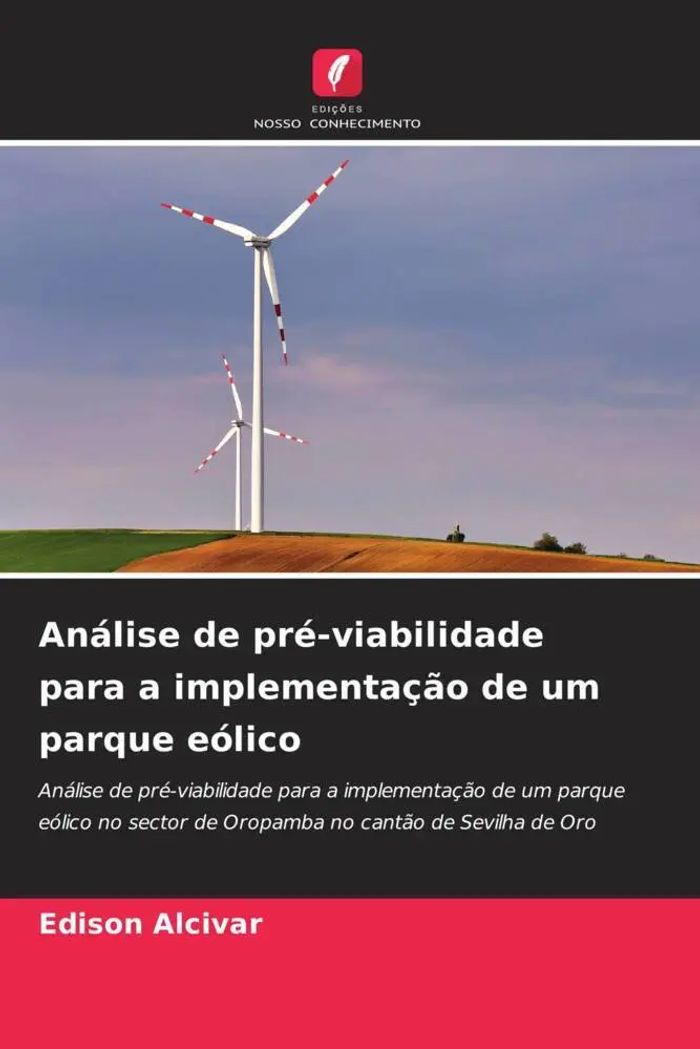 Análise de pré-viabilidade para a implementação de um parque eólico : Análise de pré-viabilidade para a implementação de um parque eólico no sector de Oropamba no cantão de Sevilha de Oro : Alcivar - Alcivar, Edison